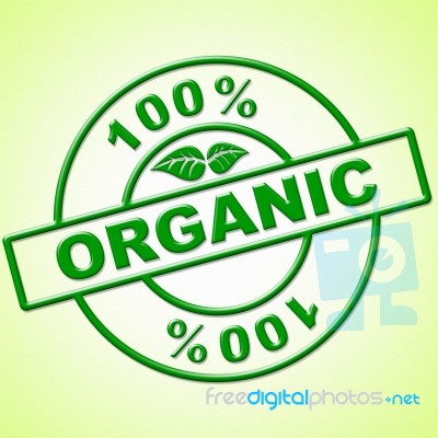 Hundred Percent Organic Indicates Healthful Absolute And Green Stock Image