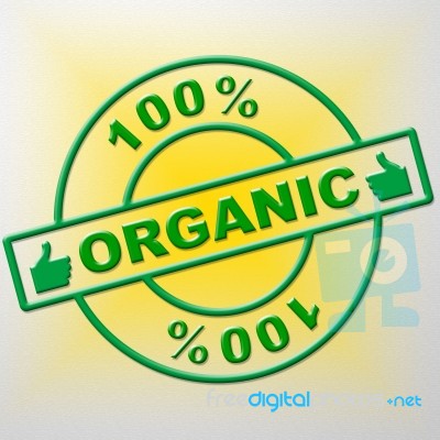 Hundred Percent Organic Means Healthful Healthy And Green Stock Image