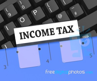 Income Tax File Means Paying Taxes 3d Rendering Stock Image