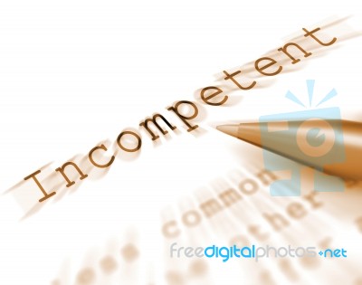 Incompetent Word Displays Incapable Unqualified Or Inefficient Stock Image