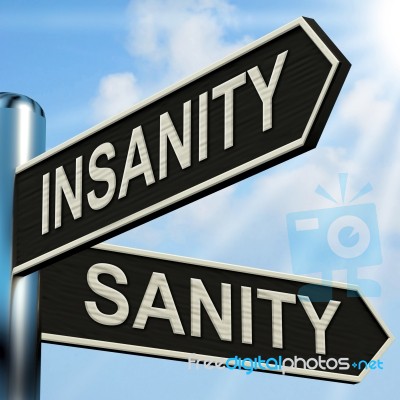 Insanity Sanity Signpost Shows Crazy Or Psychologically Sound Stock Image