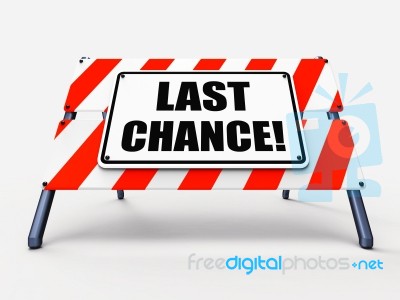 Last Chance Sign Shows Final Opportunity Act Now Stock Image