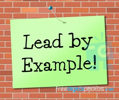 Lead By Example Shows Influence Led And Authority Stock Image
