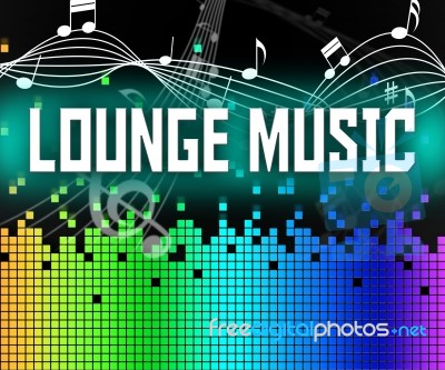 Lounge Music Indicates Sound Track And Harmonies Stock Image