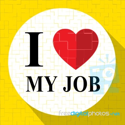 Love My Job Means Great Career Or Occupations Stock Image