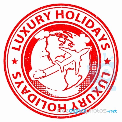 Luxury Holidays Means High Quality And Break Stock Image