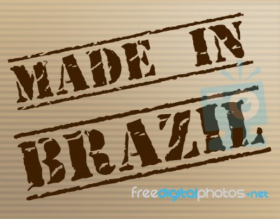 Made In Brazil Means South America And Brazilian Stock Image