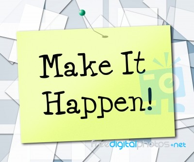 Make It Happen Represents Motivating Progression And Encourage Stock Image