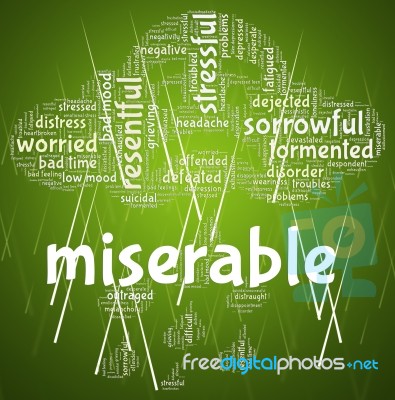 Miserable Word Indicates Grief Stricken And Desolate Stock Image
