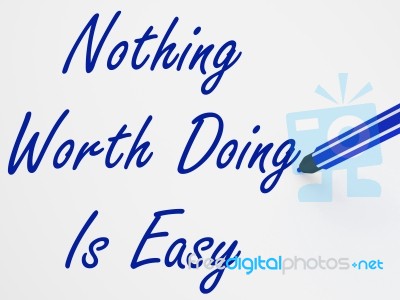 Nothing Worth Doing Is Easy On Whiteboard Shows Determination An… Stock Image