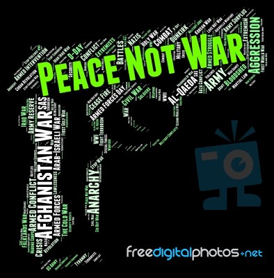 Peace Not War Shows Pacifist Clashes And Bloodshed Stock Image