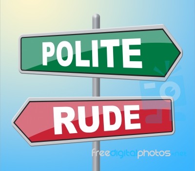 Polite Rude Signs Indicates Insolence Rudeness And Impolite Stock Image