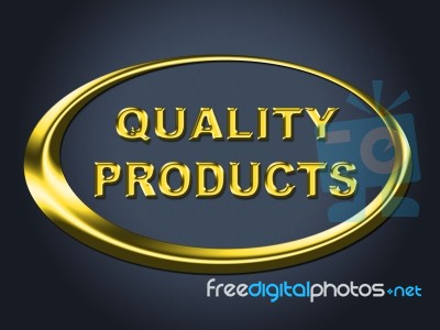 Quality Products Sign Shows Satisfaction Goods And Purchase Stock Image
