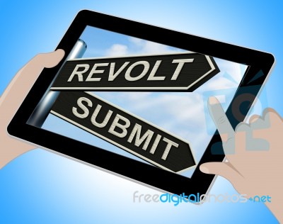 Revolt Submit Tablet Means Rebellion Or Acceptance Stock Image