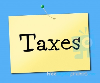 Sign Taxes Means Excise Taxation And Duties Stock Image