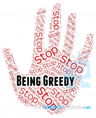 Stop Being Greedy Means Warning Sign And Control Stock Image