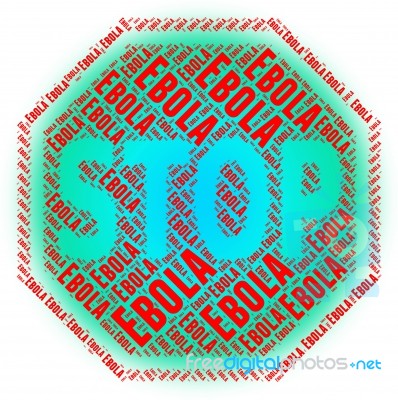 Stop Ebola Represents Epidemic Control And Stopping Stock Image