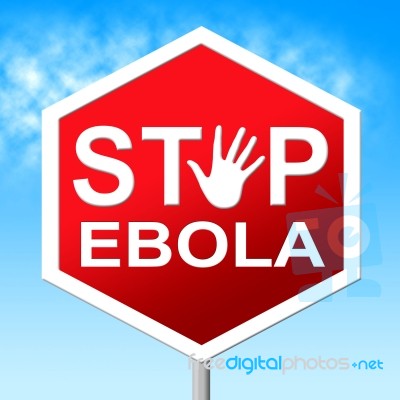Stop Ebola Shows Warning Sign And Caution Stock Image