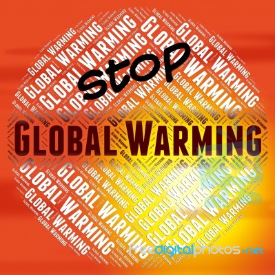 Stop Global Warming Indicates Warning Sign And Atmosphere Stock Image