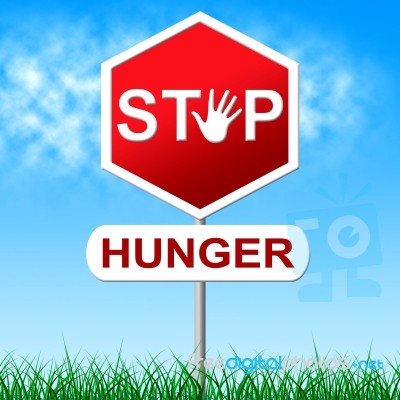 Stop Hunger Represents Lack Of Food And Caution Stock Image Stop Hunger Represents Lack Of Food And Caution Stock Image