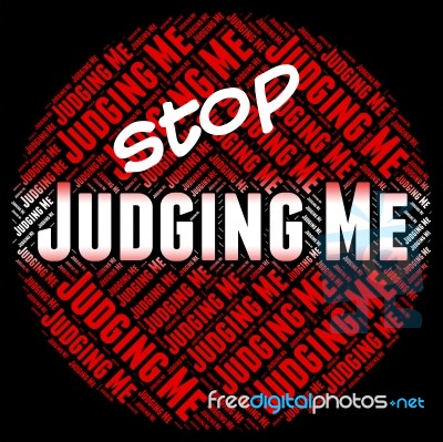Stop Judging Me Means Warning Sign And Decide Stock Image