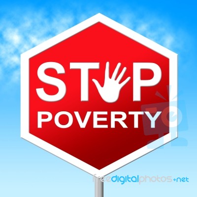 Stop Poverty Represents Warning Sign And Caution Stock Image