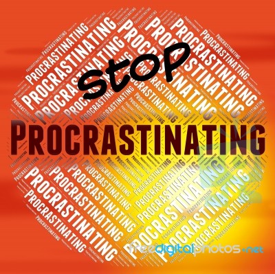 Stop Procrastinating Means Warning Sign And Danger Stock Image