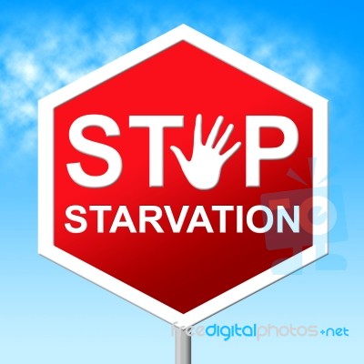 Stop Starvation Shows Lack Of Food And Danger Stock Image