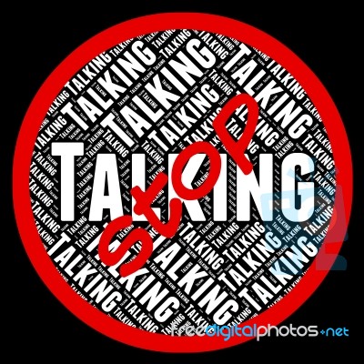 Stop Talking Indicates Warning Sign And Caution Stock Image