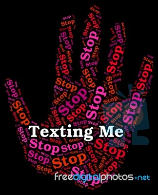 Stop Texting Me Indicates Short Message Service And Sms Stock Image