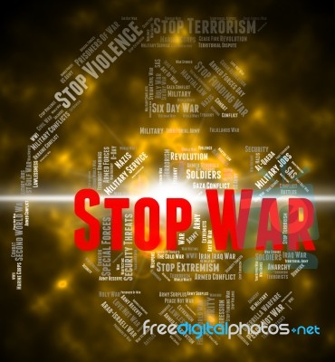 Stop War Indicates Military Action And Bloodshed Stock Image