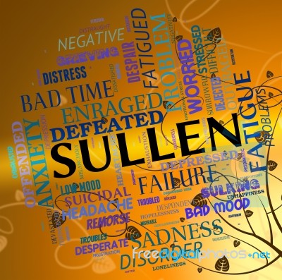 Sullen Word Represents Bad Tempered And Angry Stock Image