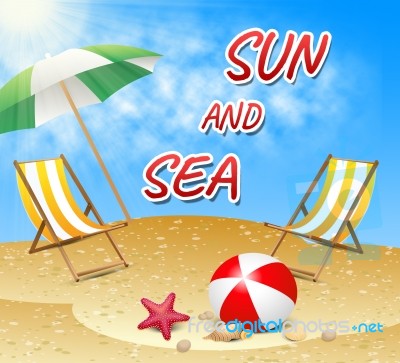 Sun And Sea Means Summer Time And Sunny Stock Image