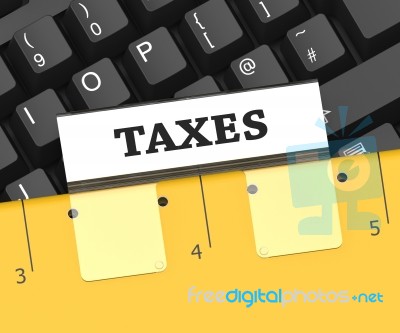 Taxes File Indicates Levies And Duties 3d Rendering Stock Image