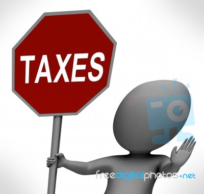 Taxes Red Stop Sign Means Stopping Tax Hard Work Stock Image