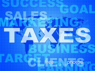 Taxes Words Shows Duty Company And Excise Stock Image