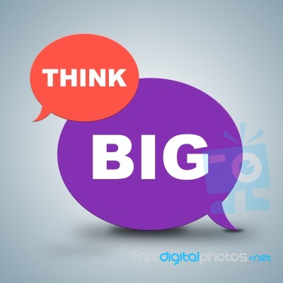 Think Big Means Reflecting Consideration And Bigger Stock Image