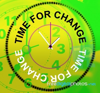 Time For Change Shows Revise Changing And Difference Stock Image