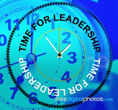 Time For Leadership Represents Influence Command And Manage Stock Image