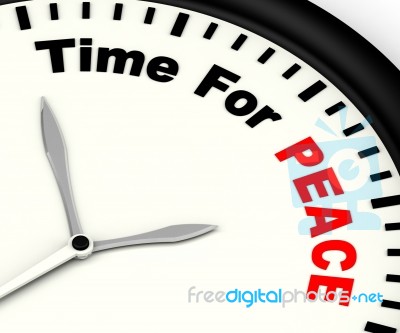 Time For Peace Message Showing Anti War And Peaceful Stock Image