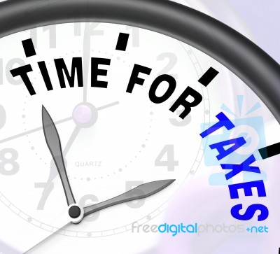 Time For Taxes Message Shows Taxation Due Stock Image
