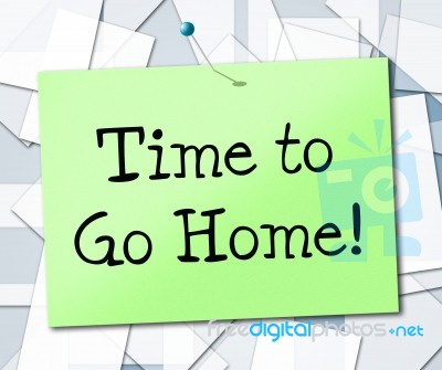 Time Go Home Shows See You Later And Advertisement Stock Image