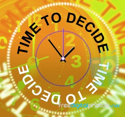Time To Decide Means Option Indecisive And Choose Stock Image