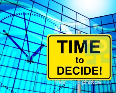 Time To Decide Shows At The Moment And Choice Stock Image
