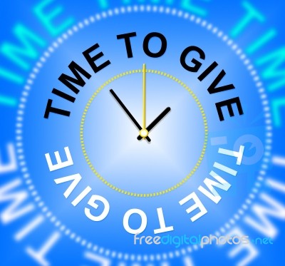 Time To Give Means Devote Gives And Allot Stock Image