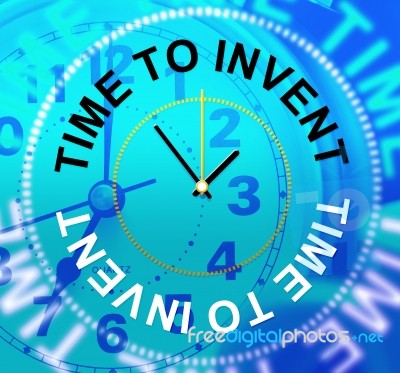 Time To Invent Indicates Conception Make And Innovations Stock Image