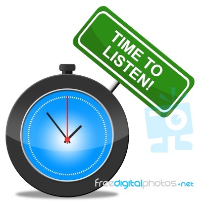 Time To Listen Means Recognition Heard And Curiosity Stock Image