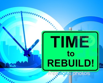 Time To Rebuild Shows At The Moment And Now Stock Image