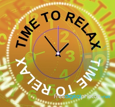 Time To Relax Represents Pleasure Recreation And Break Stock Image