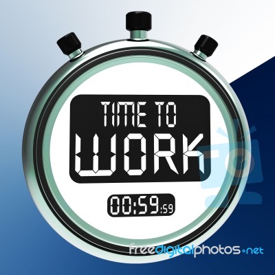 Time To Work Message Means Starting Job Or Employment Stock Image
